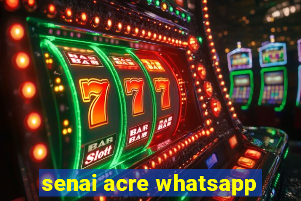 senai acre whatsapp